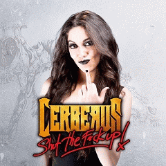 Cerberus (MEX) : Shut the Fuck Up!